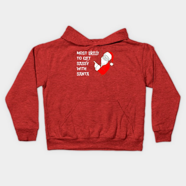 Most Likely To Get Sassy With Santa Funny Christmas Kids Hoodie by starryskin